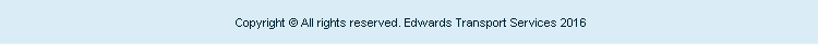 Copyright © All rights reserved. Edwards Transport Services 2016
 